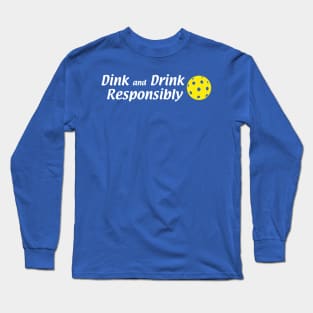 Dink and Drink Long Sleeve T-Shirt